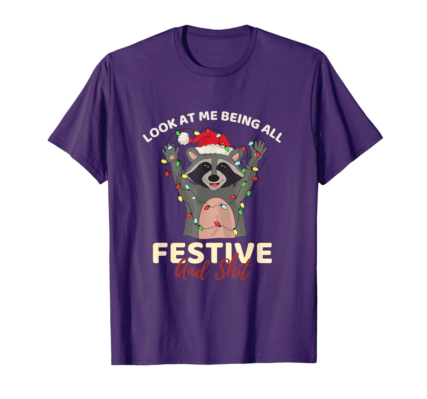 Look At Me Being All Festive And Shit Cool Raccoon Funny T-Shirt