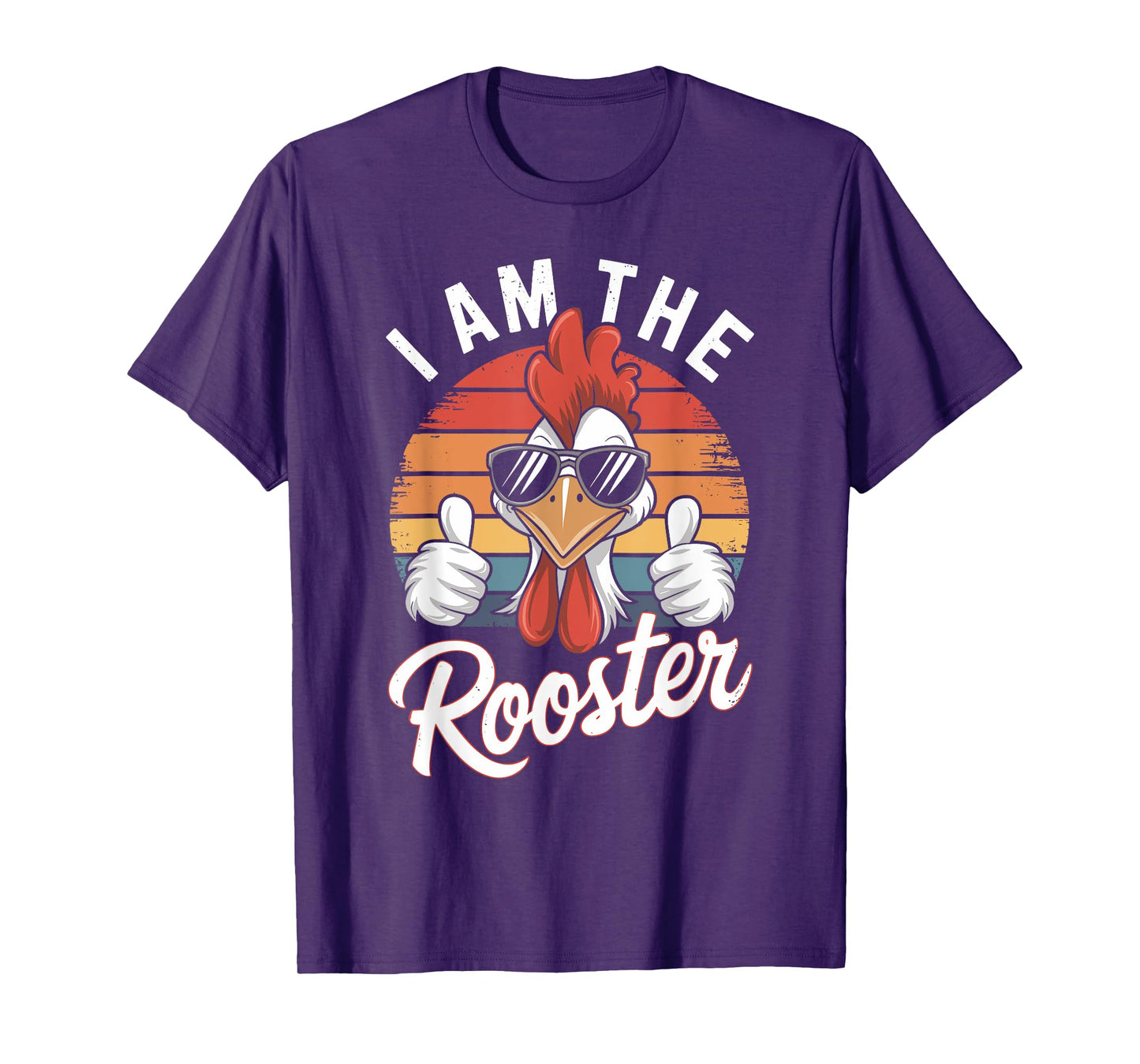 I Am The ROOSTER T-Shirt Rooster Sucker T-shirt Funny T-Shirt