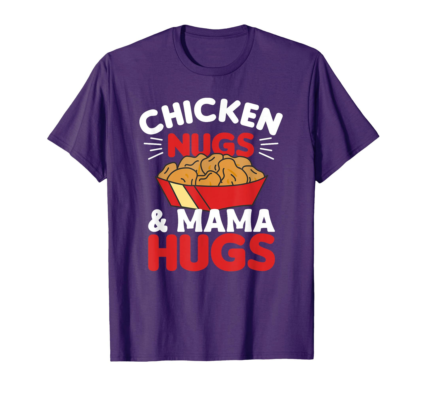 Chicken Nugs And Mama Hugs Funny Food Nuggets T-Shirt