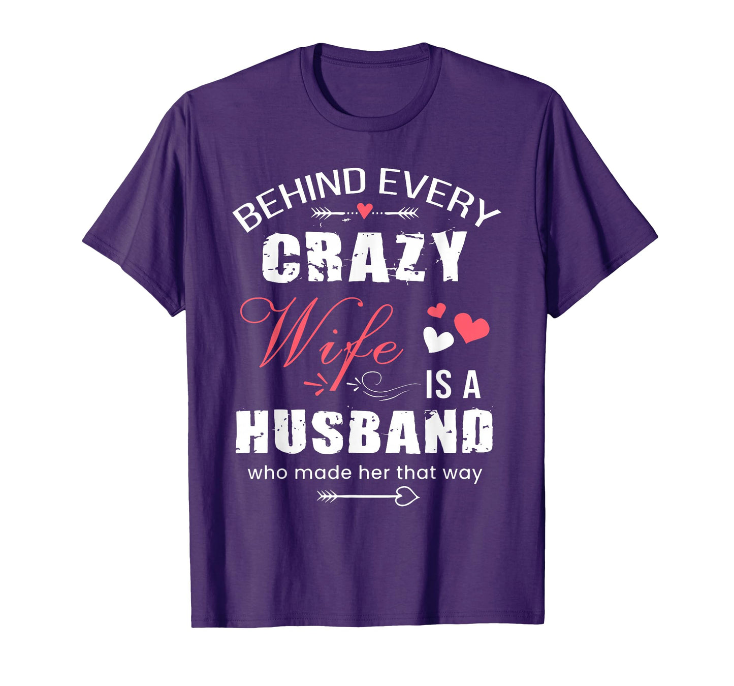 Behind Every Crazy Wife is A Husband Funny Couple Saying T-Shirt