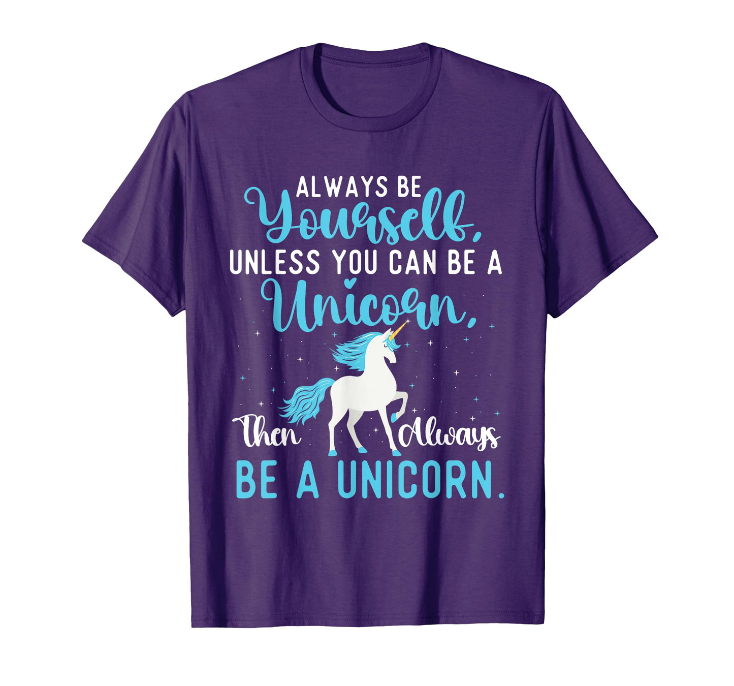 Always Be Yourself - Mystical Creature Rainbow Unicorn T-Shirt