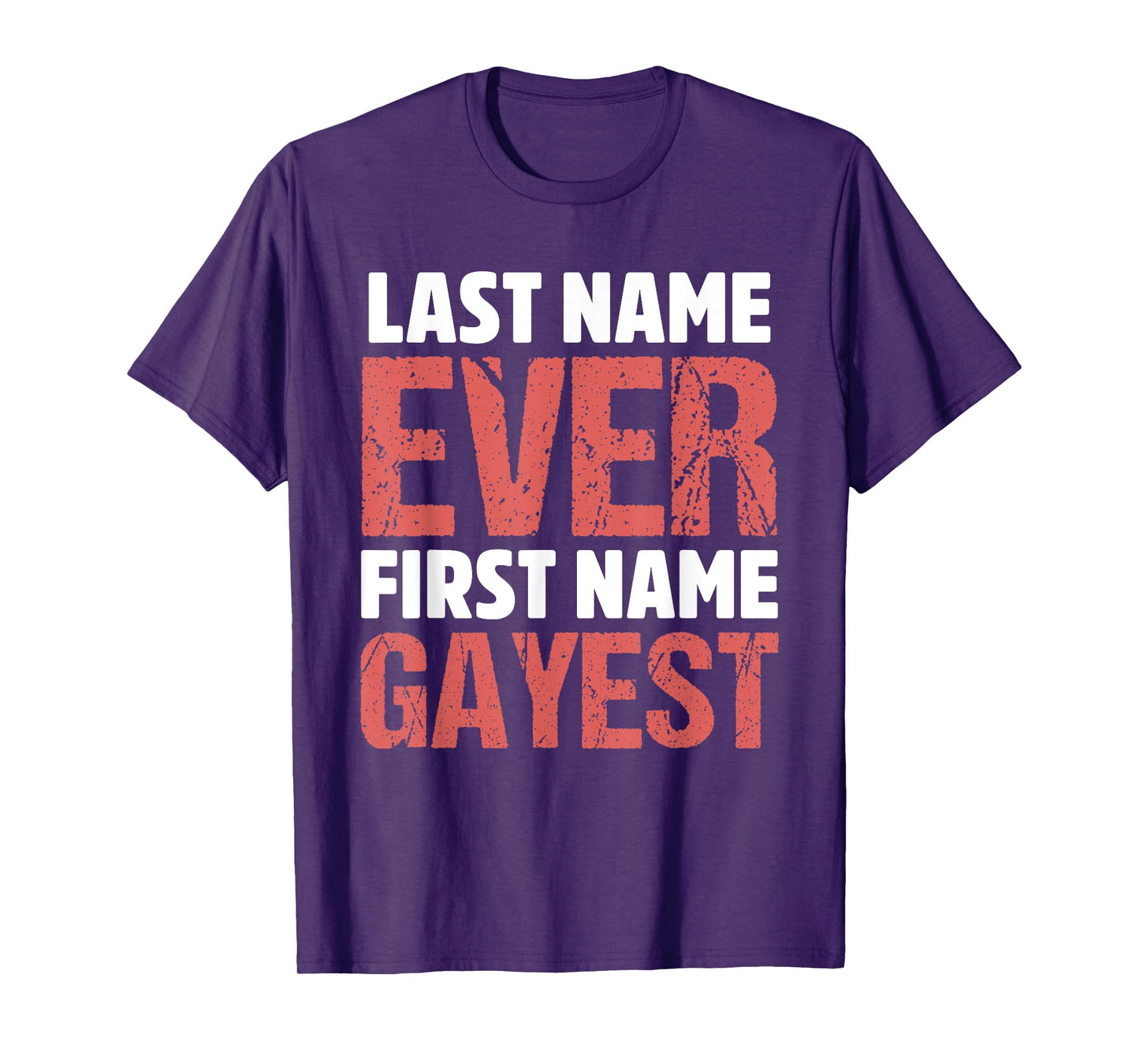 Last Name Ever First Name Gayest Design T-Shirt