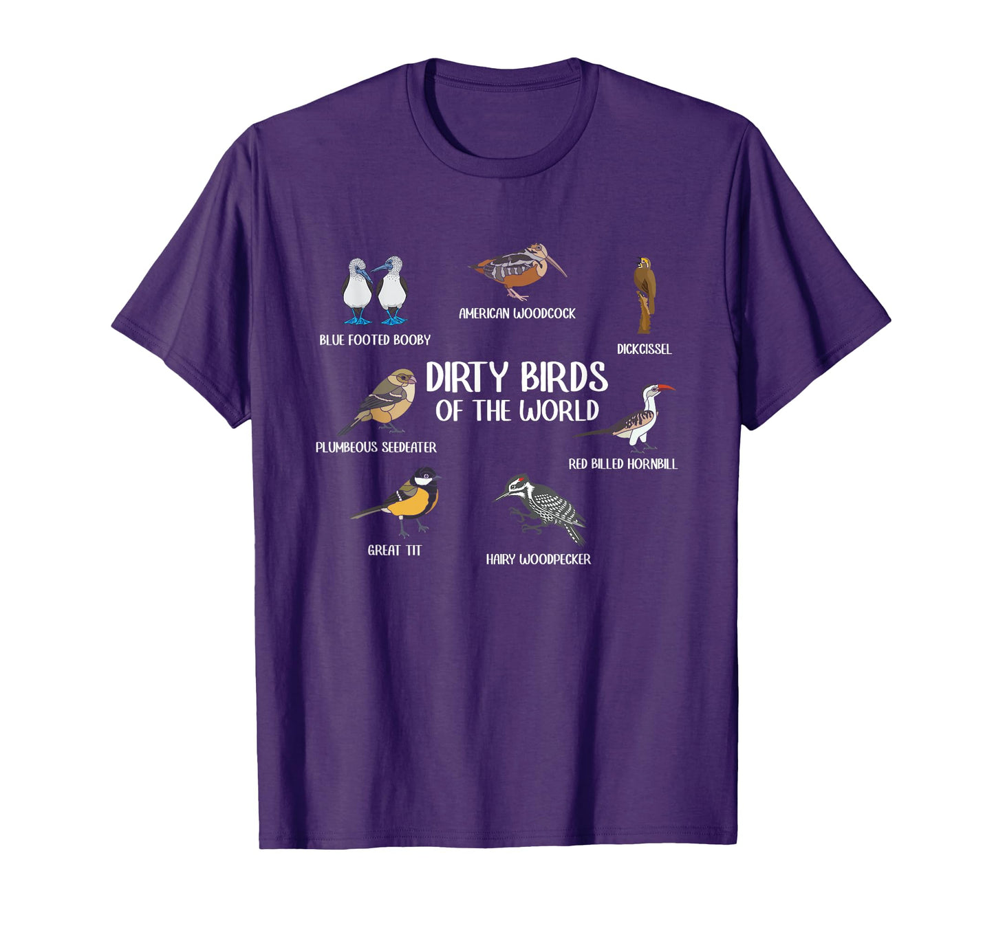 Dirty Birds Of The World Birding Bird Watching Bird Lover T-Shirt