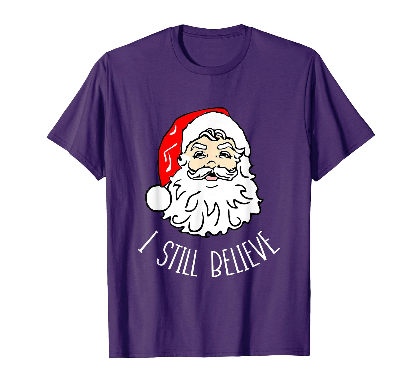 I Still Believe Santa - Christmas Xmas Seasonal Holidays T-Shirt