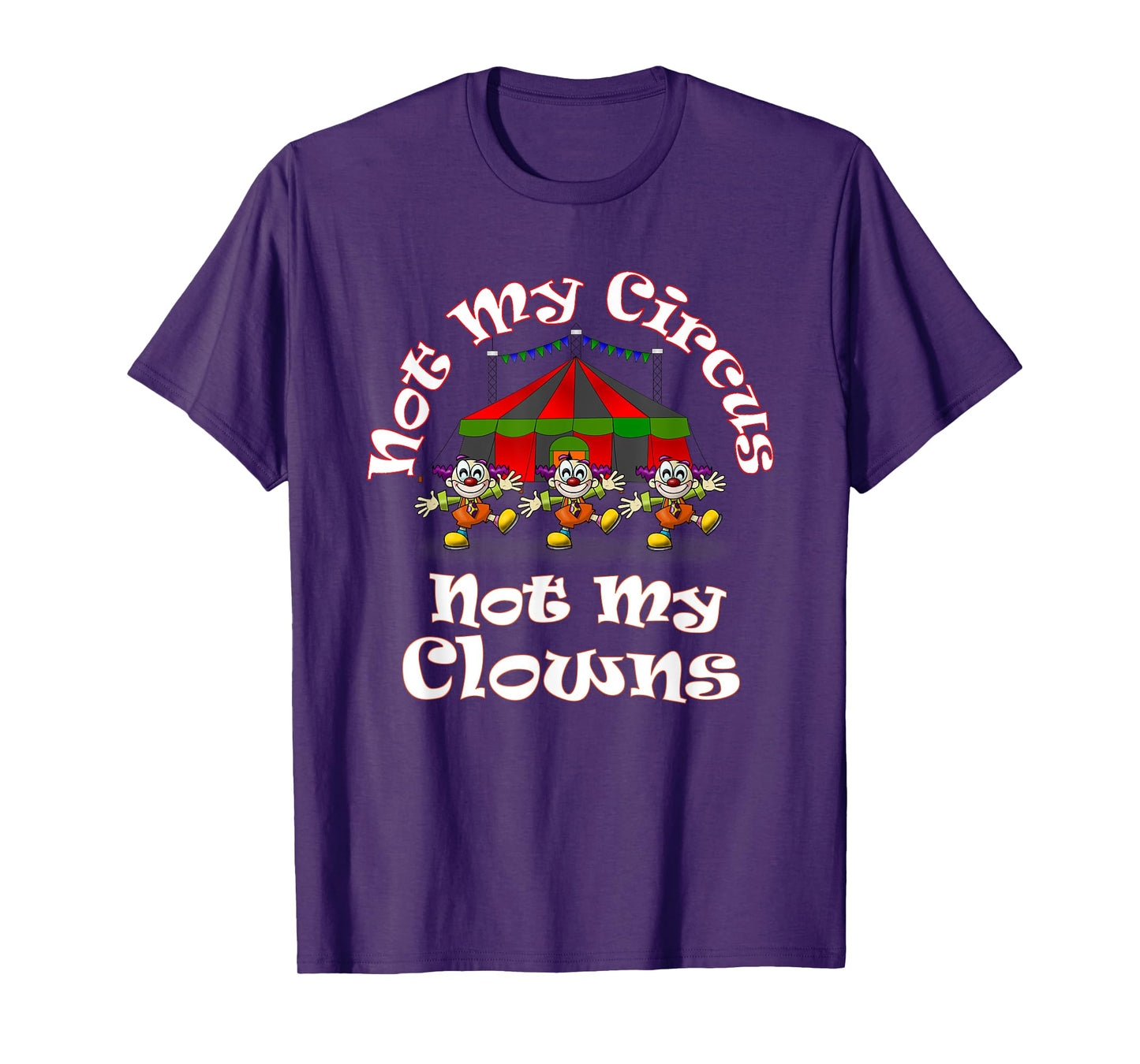 Not My Circus Not My Clowns Cute Funny Graphic T-Shirt T-Shirt