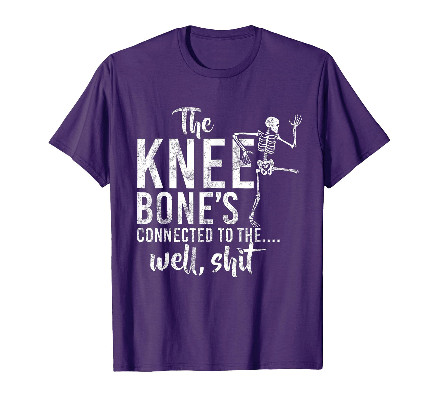 The Knee Bone's Connected To The Well Shit Skeleton Meme T-Shirt