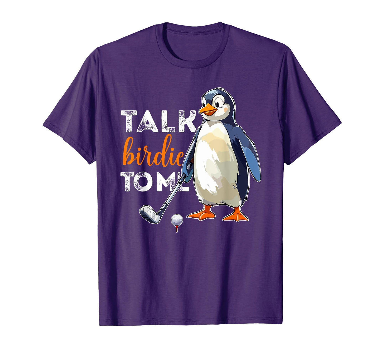 Talk Birdie to Me Penguin Golf Funny Golfer Dad Fathers Day T-Shirt