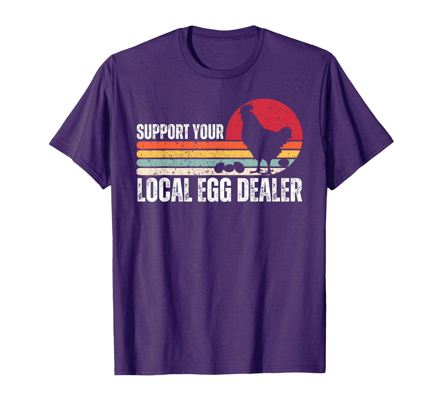 Support Your Local Egg Dealers Chicken Lover Farm Farmer T-Shirt