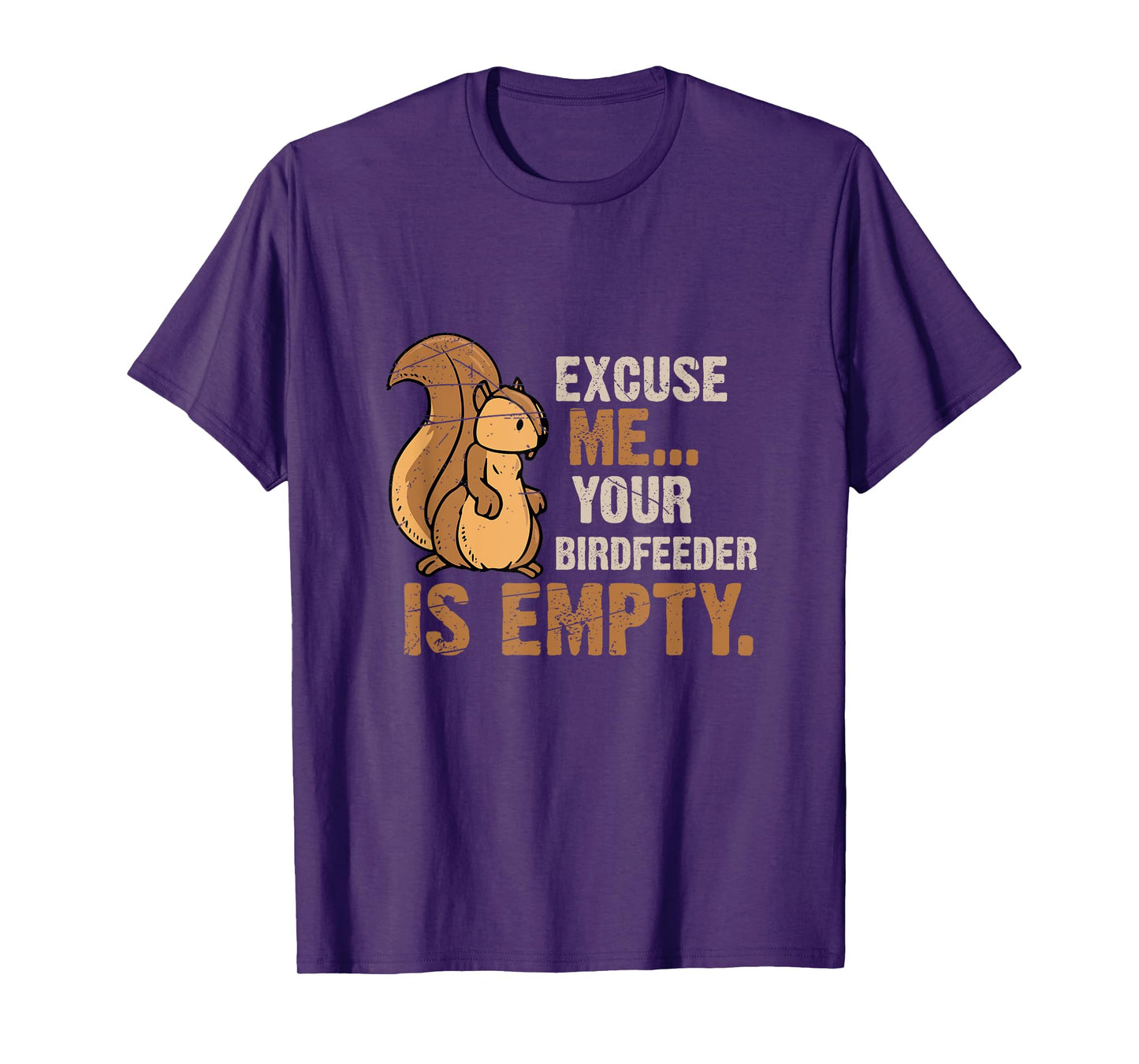 Excuse Me Your Birdfeeder Is Empty Squirrel T-Shirt