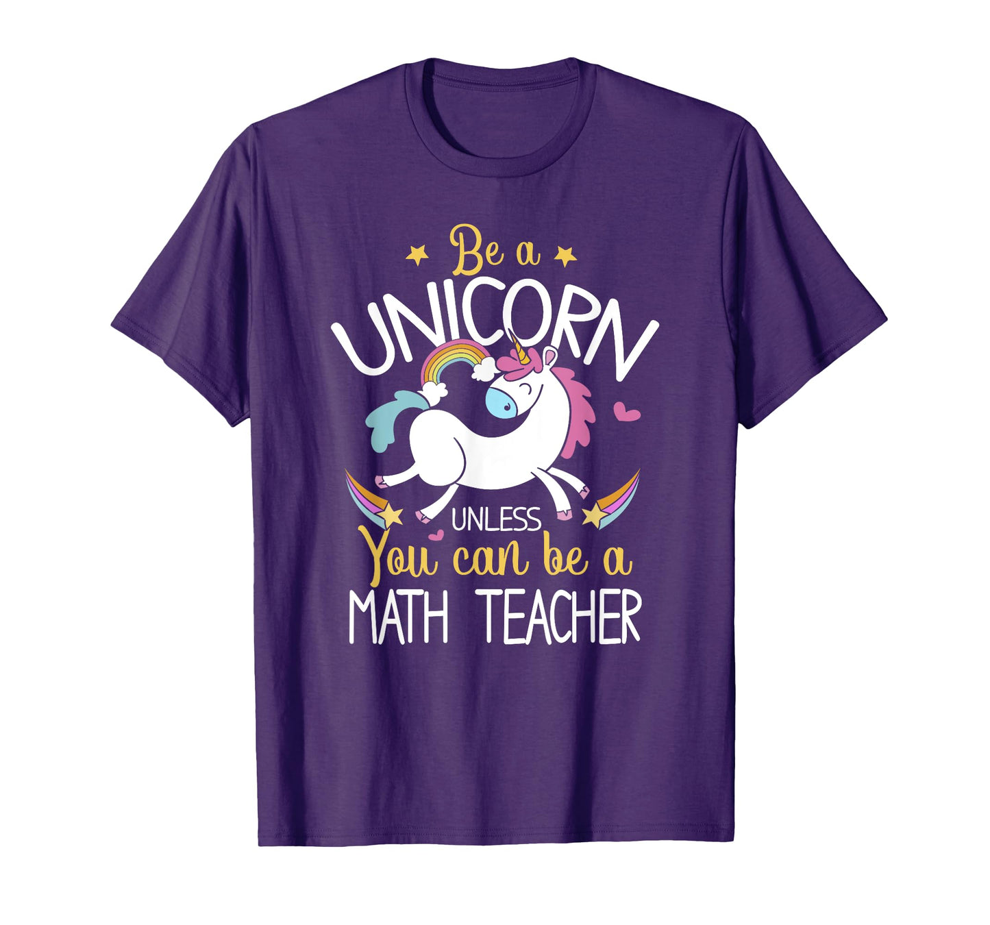 Math Teacher Be A Unicorn - Math Teacher Shirt Gift T-Shirt for Men Women Kids