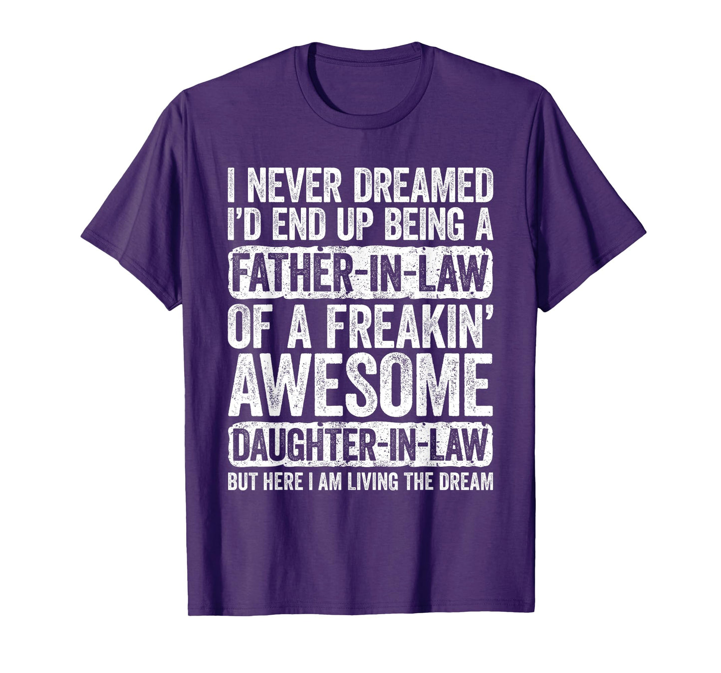 I Never Dreamed I'd End Up Being A Father in Law Daughter T-Shirt