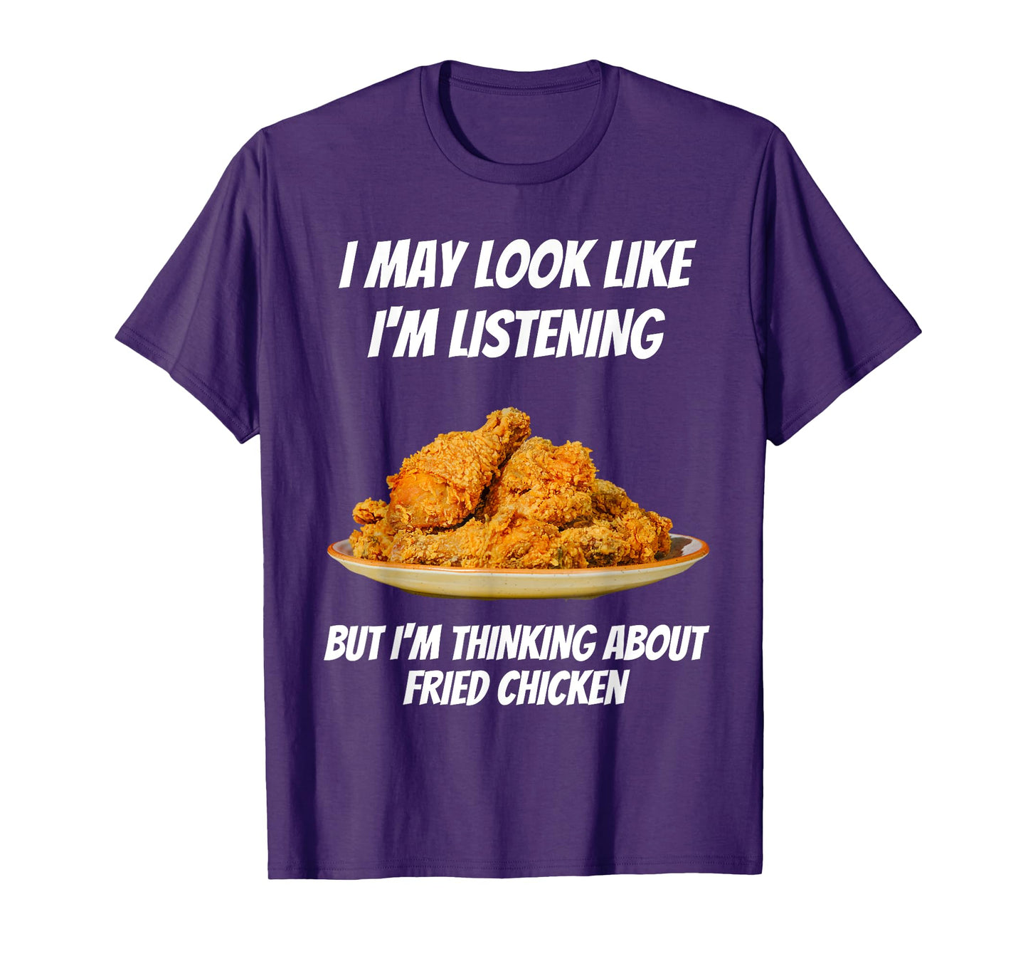 I'm Thinking About Fried Chicken Funny I'm Not Listening T-Shirt