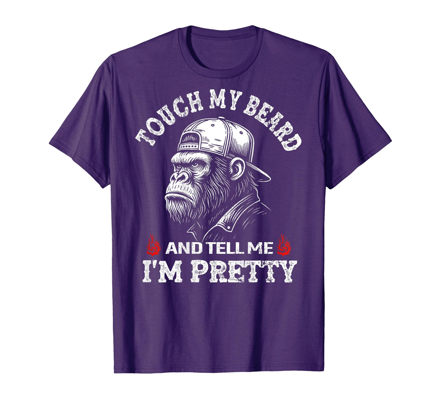 (On Back) Touch My Beard and Tell Me I'm Pretty Monkey T-Shirt