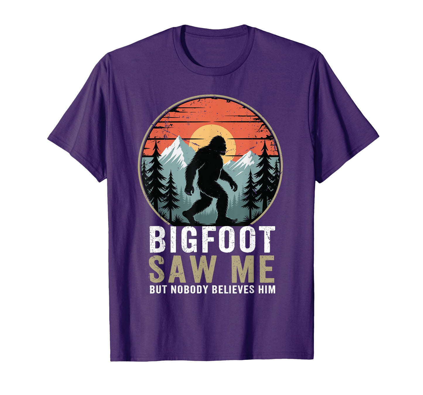 Bigfoot Saw Me Nobody Believes Him Funny Sasquatch Bigfoot T-Shirt