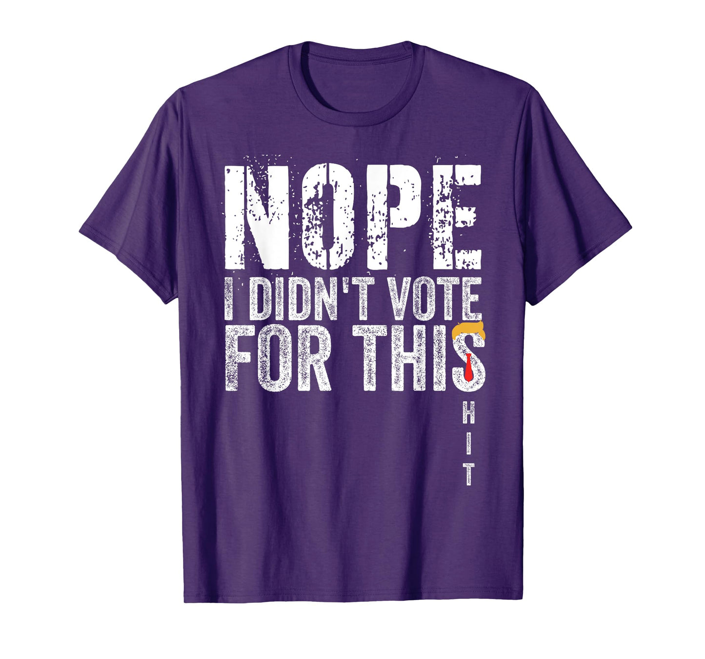 Nope Shirt I Didn't Vote For This Hit Funny Adult Humor T-Shirt