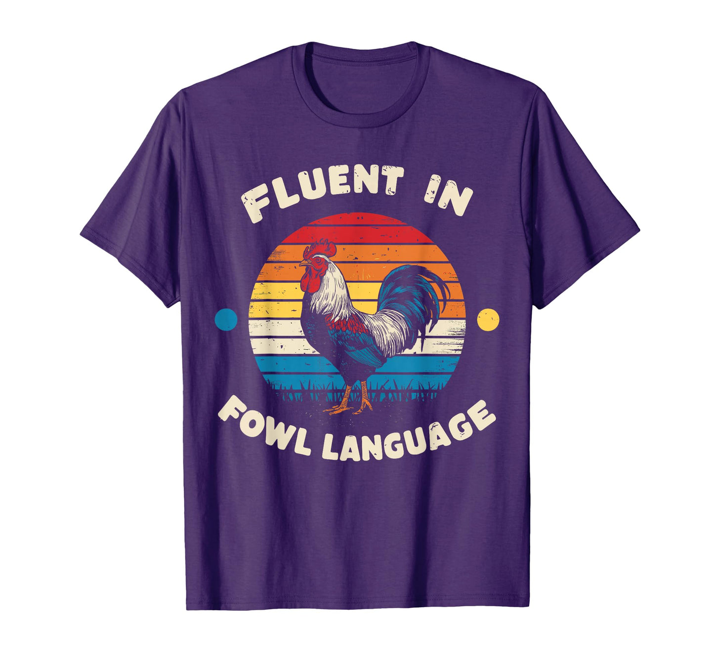 I Am Fluent In Fowl Language Foul Funny Chicken Farm Farmer T-Shirt