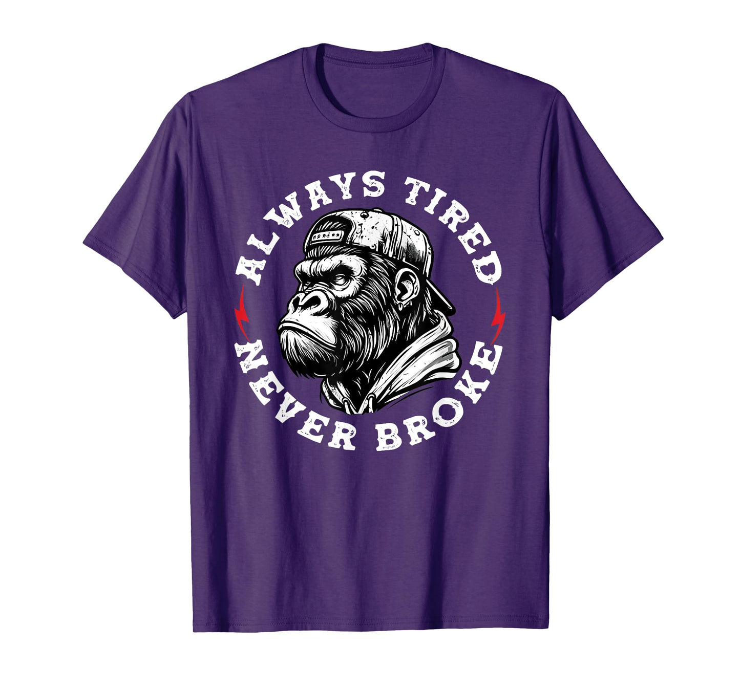Always Tired Never Broke Funny Monkey T-Shirt