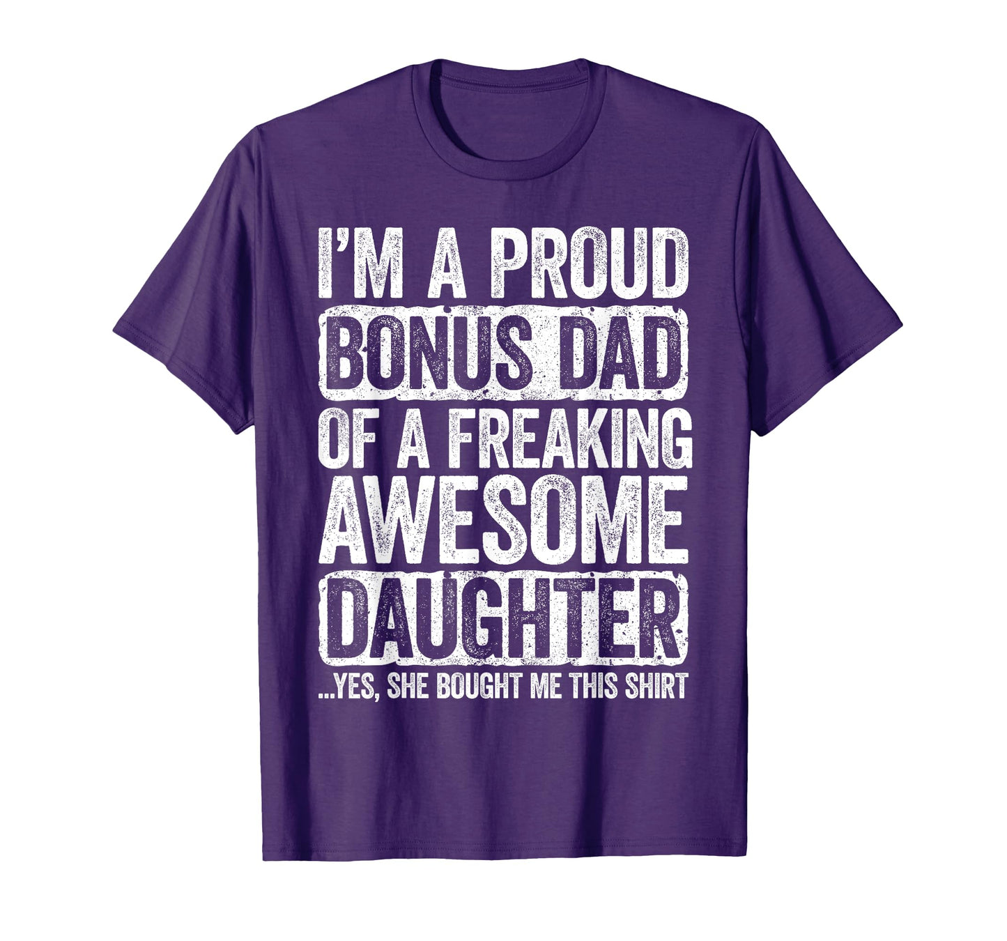 I'm A Proud Bonus Dad of a Freaking Awesome Daughter Shirt T-Shirt