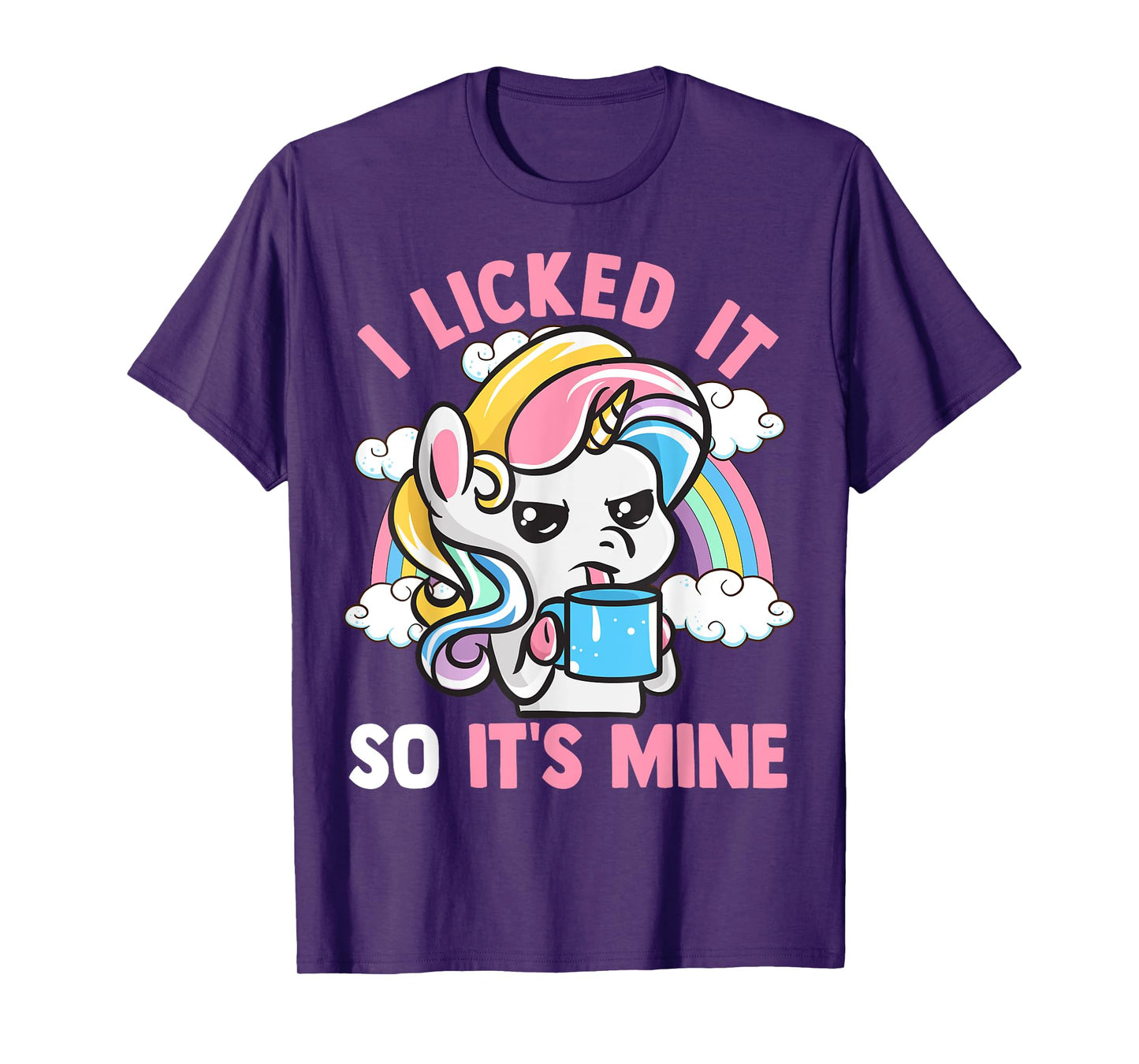Unicorn I Licked It So It's Mine Unicorns Funny Quotes T-Shirt
