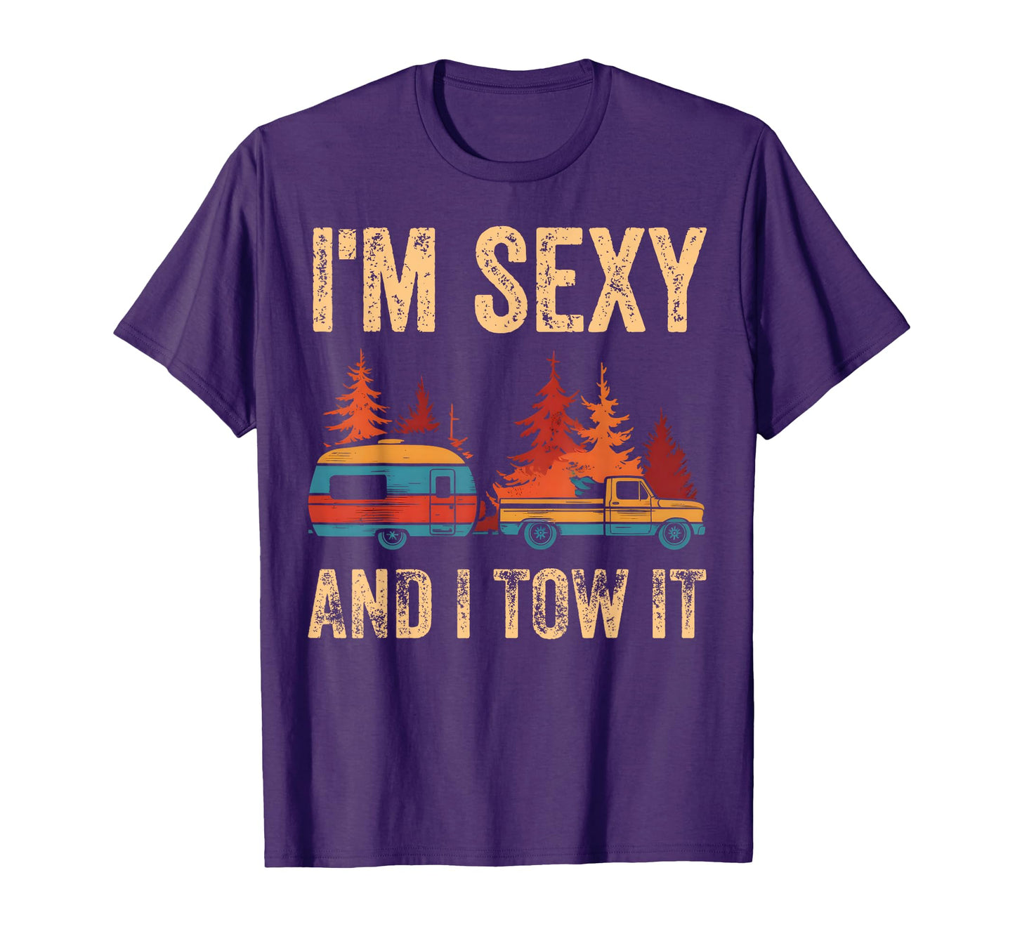 I'm Sexy And I Tow It Bigfoot Camp Trees Hike Hiking Camping T-Shirt