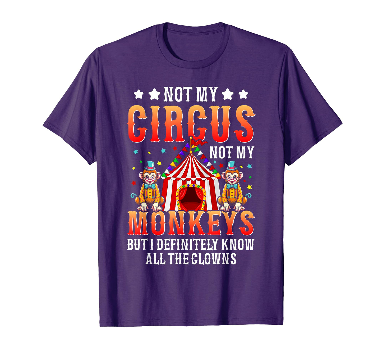 Funny Not My Circus Not My Monkeys But I Know All The Clowns T-Shirt