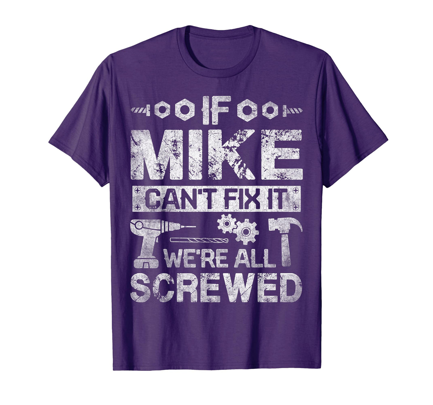 If Mike Can't Fix it We're All Screwed Funny Fathers Gift T-Shirt