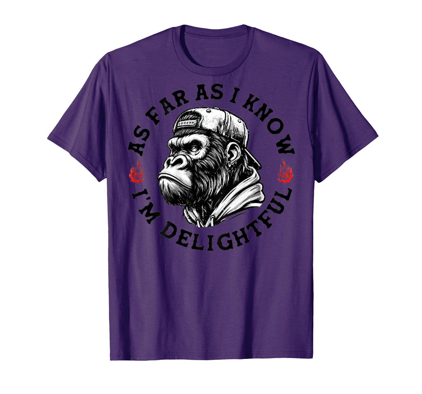 (ON BACK) As Far As I Know I'm Delightful Funny Monkey T-Shirt