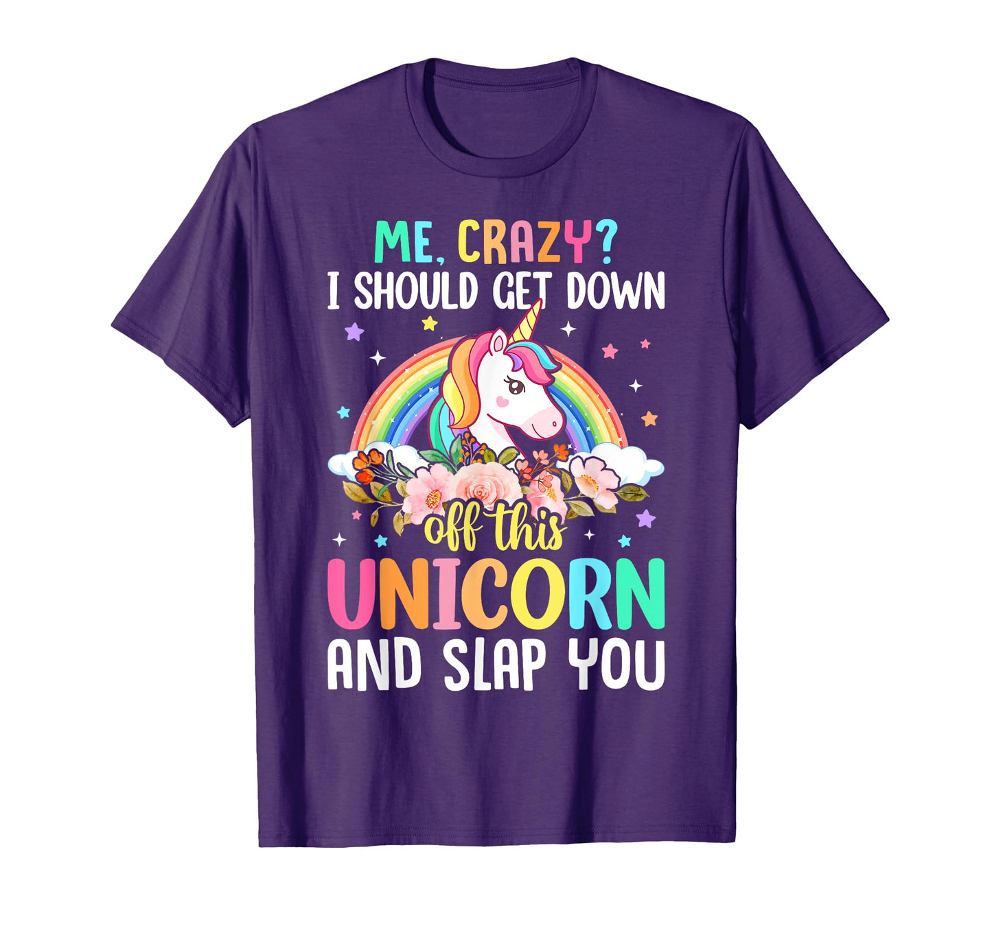 Unicorn Lover - Funny I Should Get Down Off This Unicorn T-Shirt