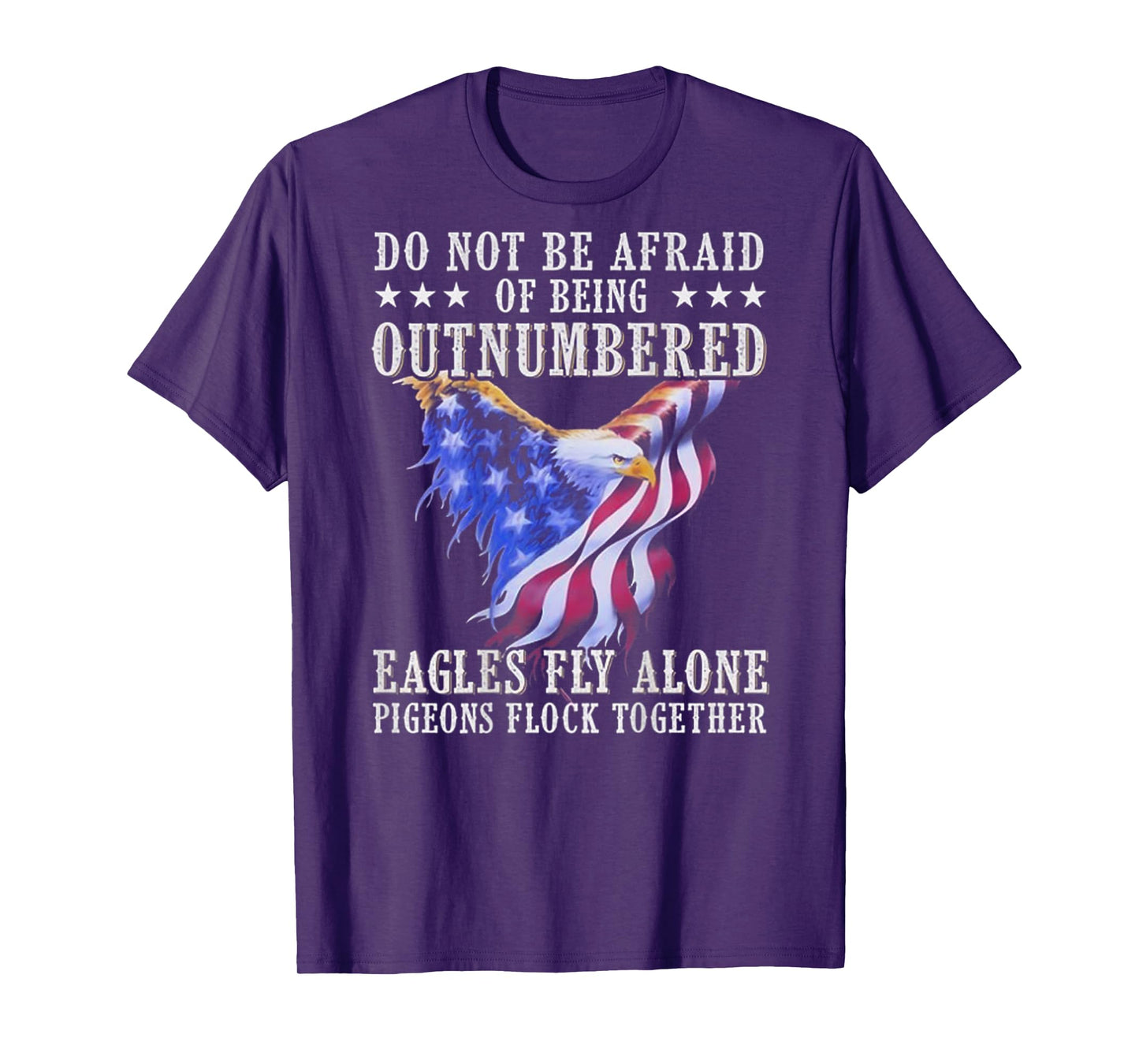 Do Not Be Afraid Of Being Outnumbered Eagles (on back) T-Shirt