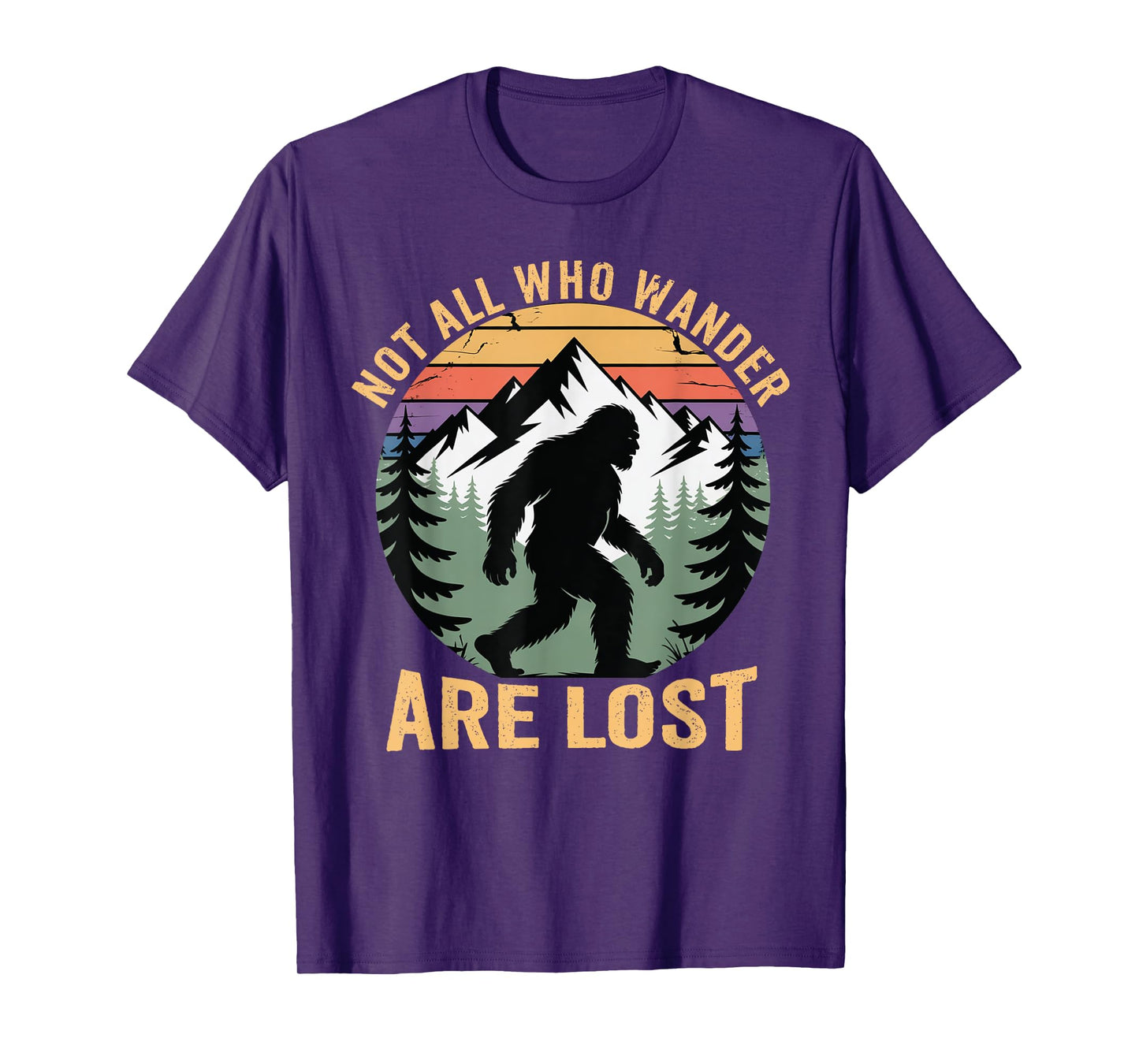 Bigfoot Not All Who Wander Are Lost Sasquatch Men Women Kids T-Shirt