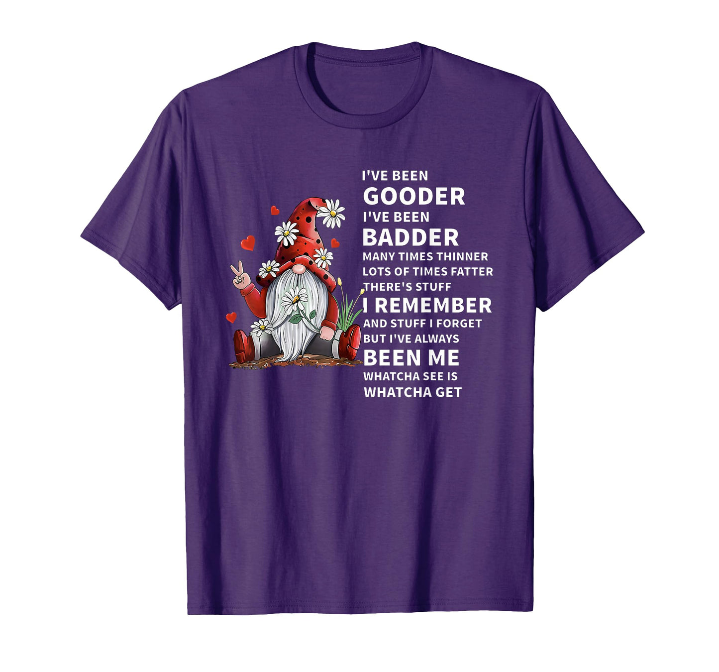 I've Been Gooder I've Been Badder Many Times Thinner Lots of T-Shirt
