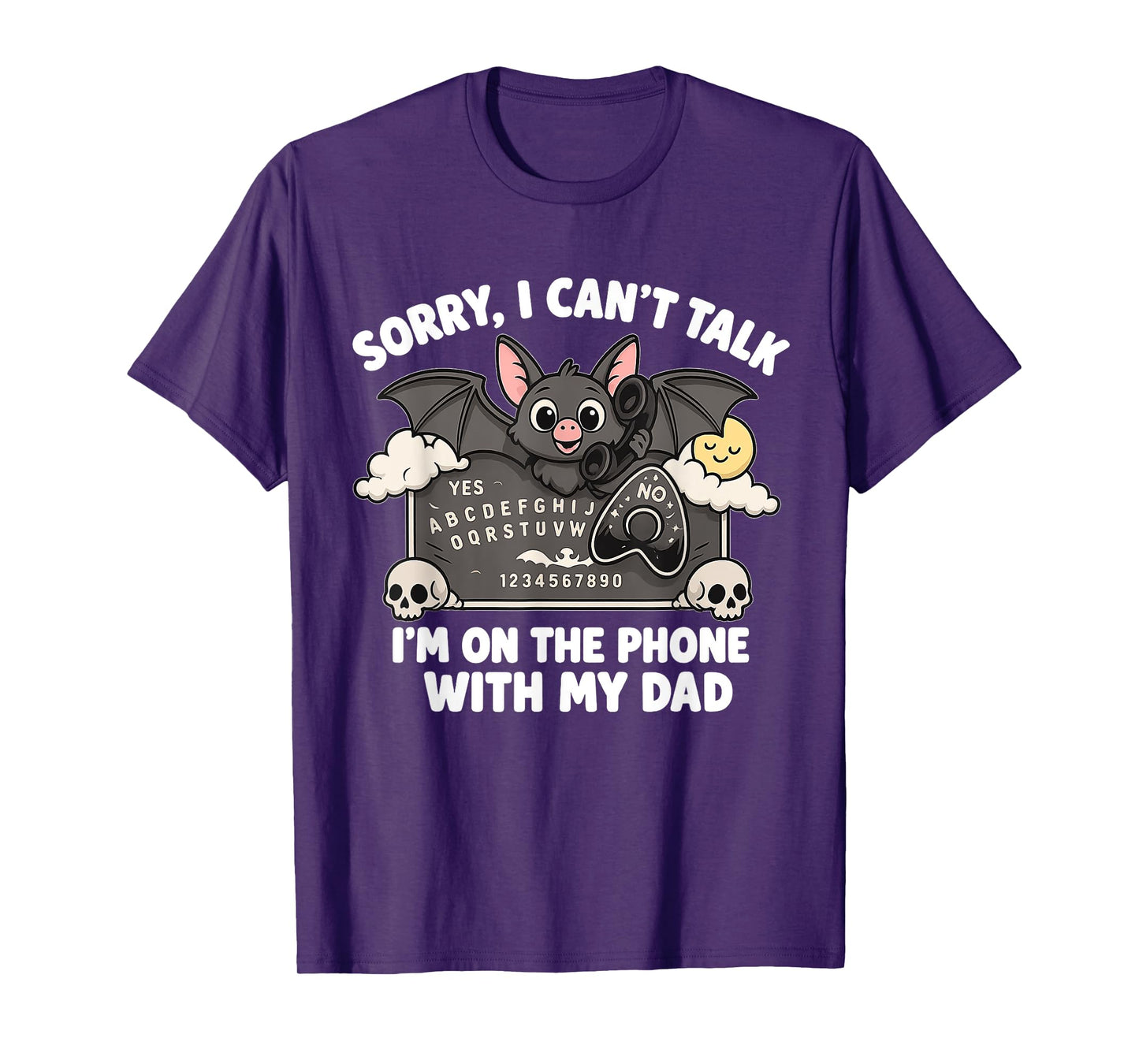 Sorry I Can't Talk With My Dad Ouija Board Funny Halloween T-Shirt