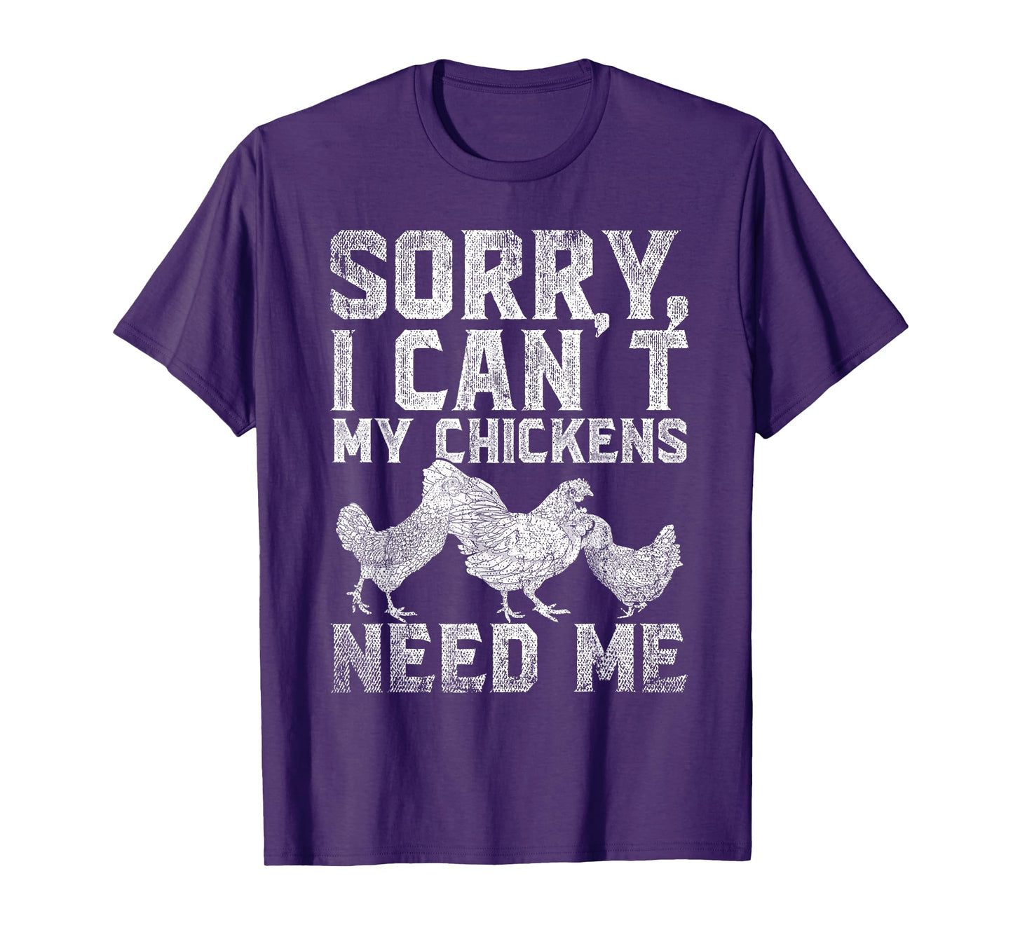 Farm Animal Sorry I Cant My Chickens Need Me Funny Chicken T-Shirt