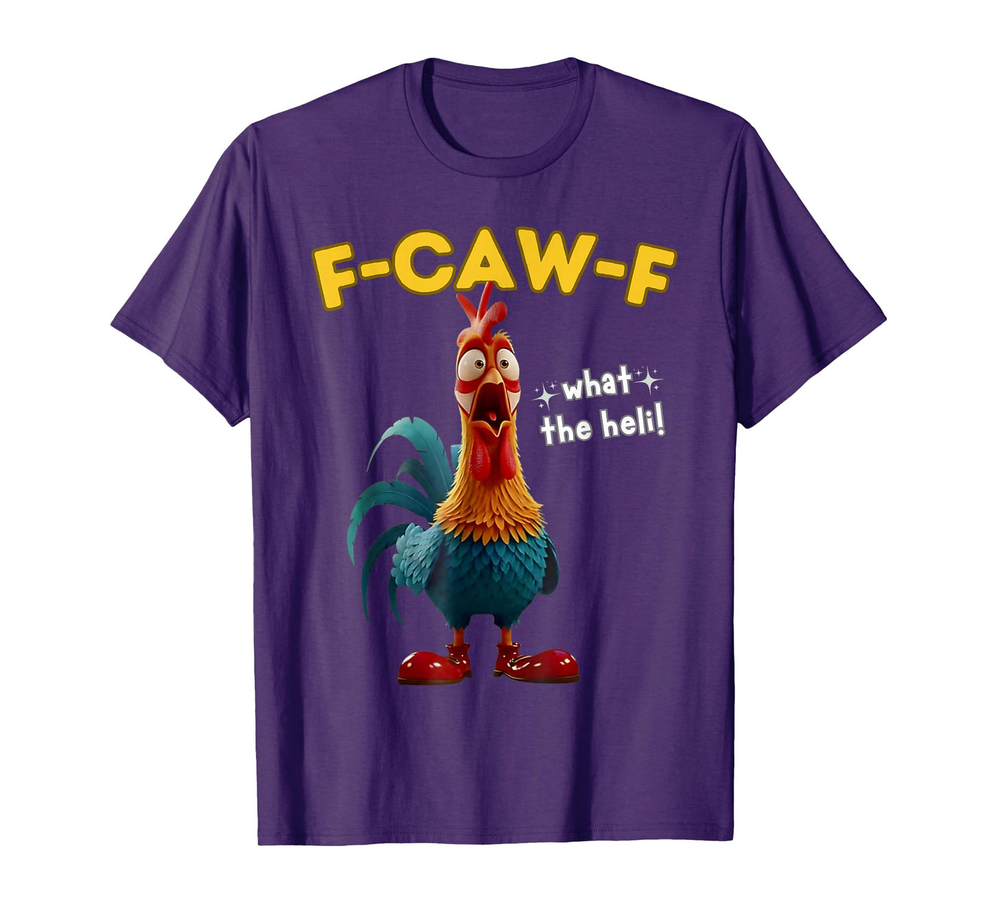 F-Caw-F What The Heli Funny Chicken Humor F-Caw-F Rooster T-Shirt