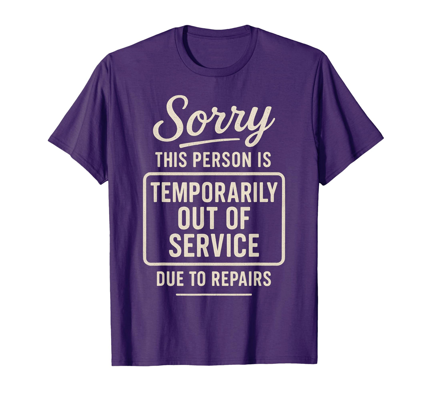 Sorry This Person is Temporarily Out of Service Due to T-Shirt