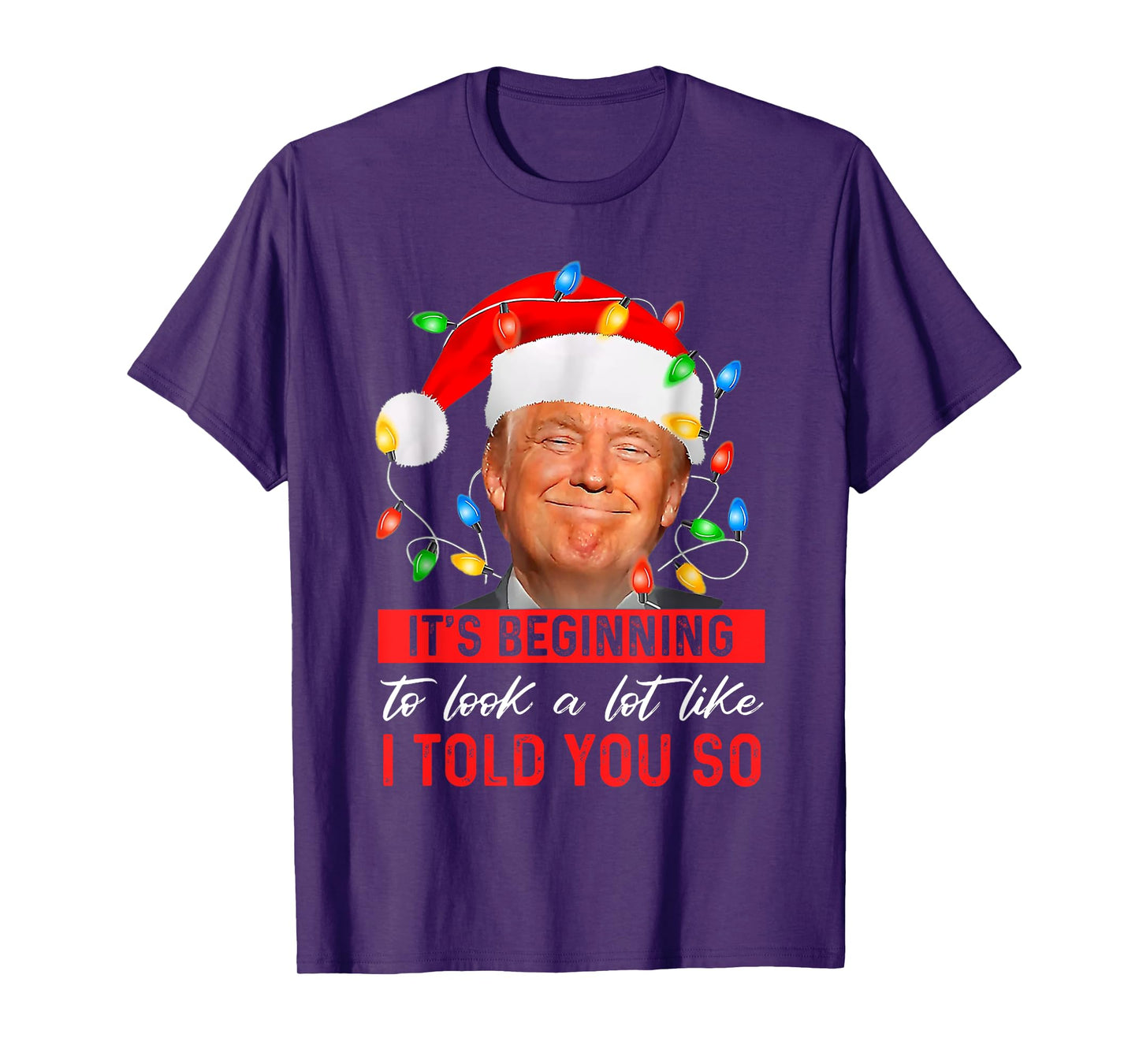 Trump It's Beginning The Look A Lot Like I Told You So T-Shirt