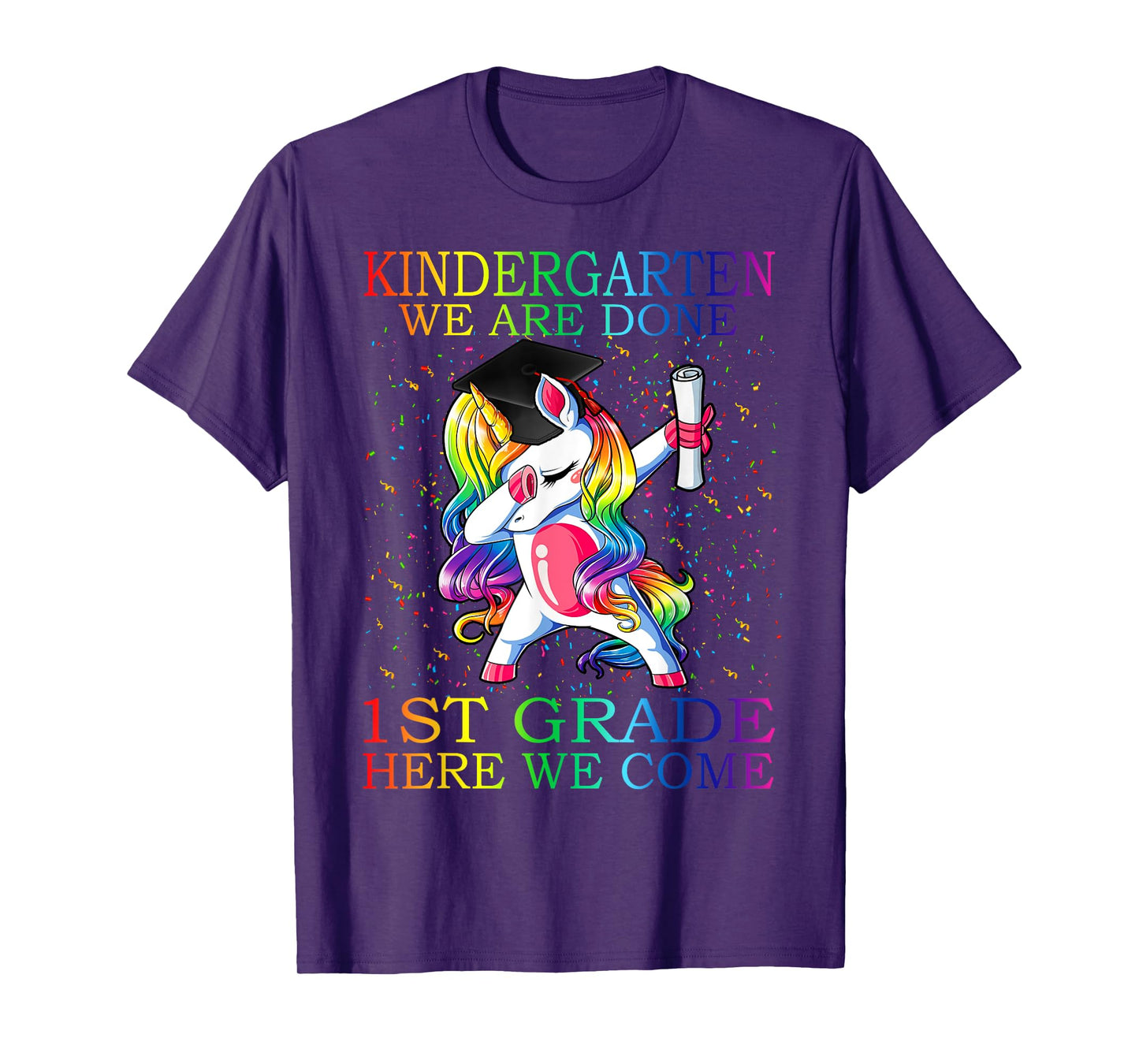 Kindergarten We Are Done 1st Grade Here We Come Unicorn T-Shirt