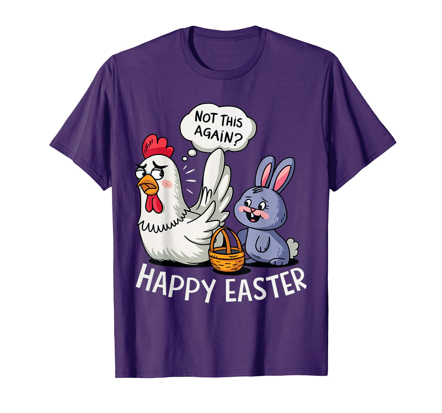 Happy Easter Bunny Chicken Not Again Funny Men Women Kids T-Shirt