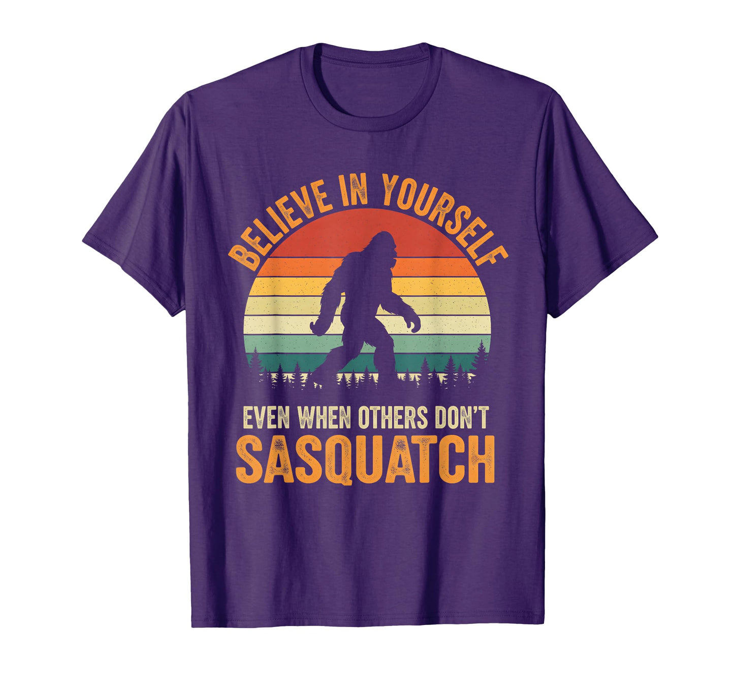 Bigfoot Believe in Yourself Funny Motivational Sasquatch T-Shirt