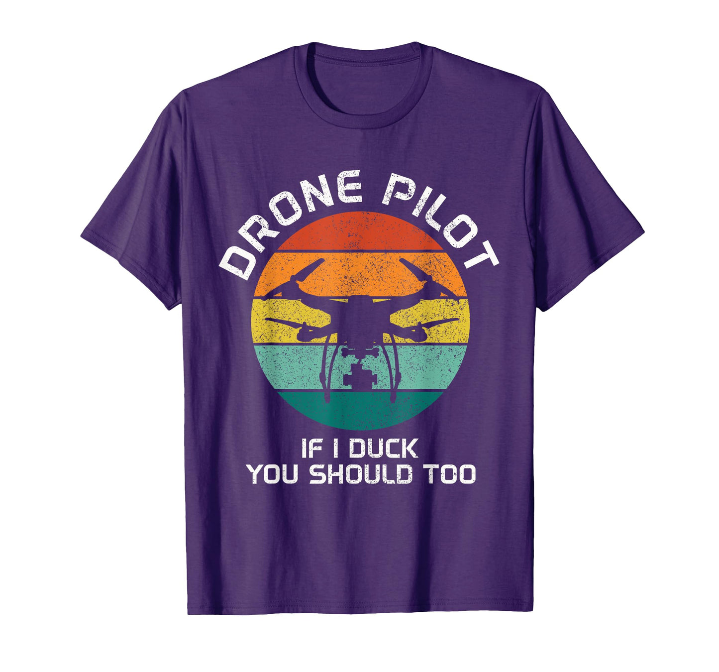 Drone Pilot If I Duck You Should Too RC Quadcopter Funny T-Shirt