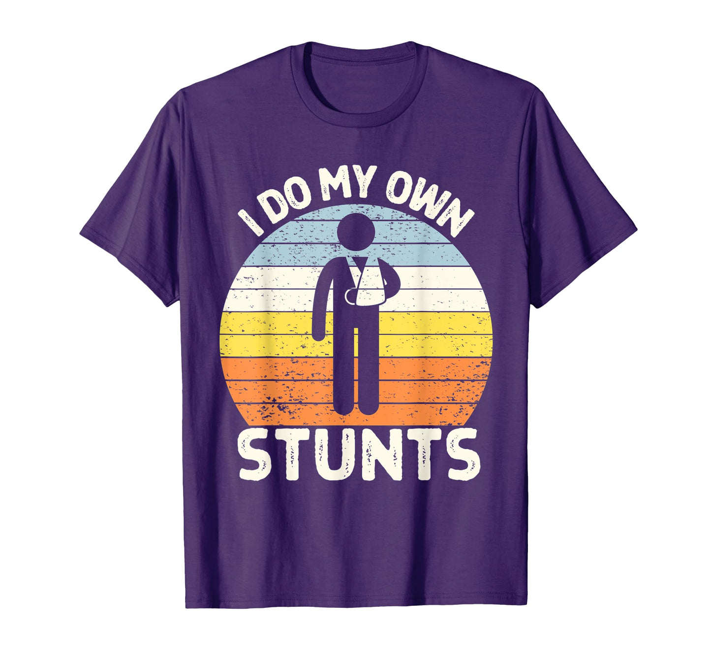 I Do My Own Stunts Get Well Soon Gift Funny Arm Cast T-Shirt
