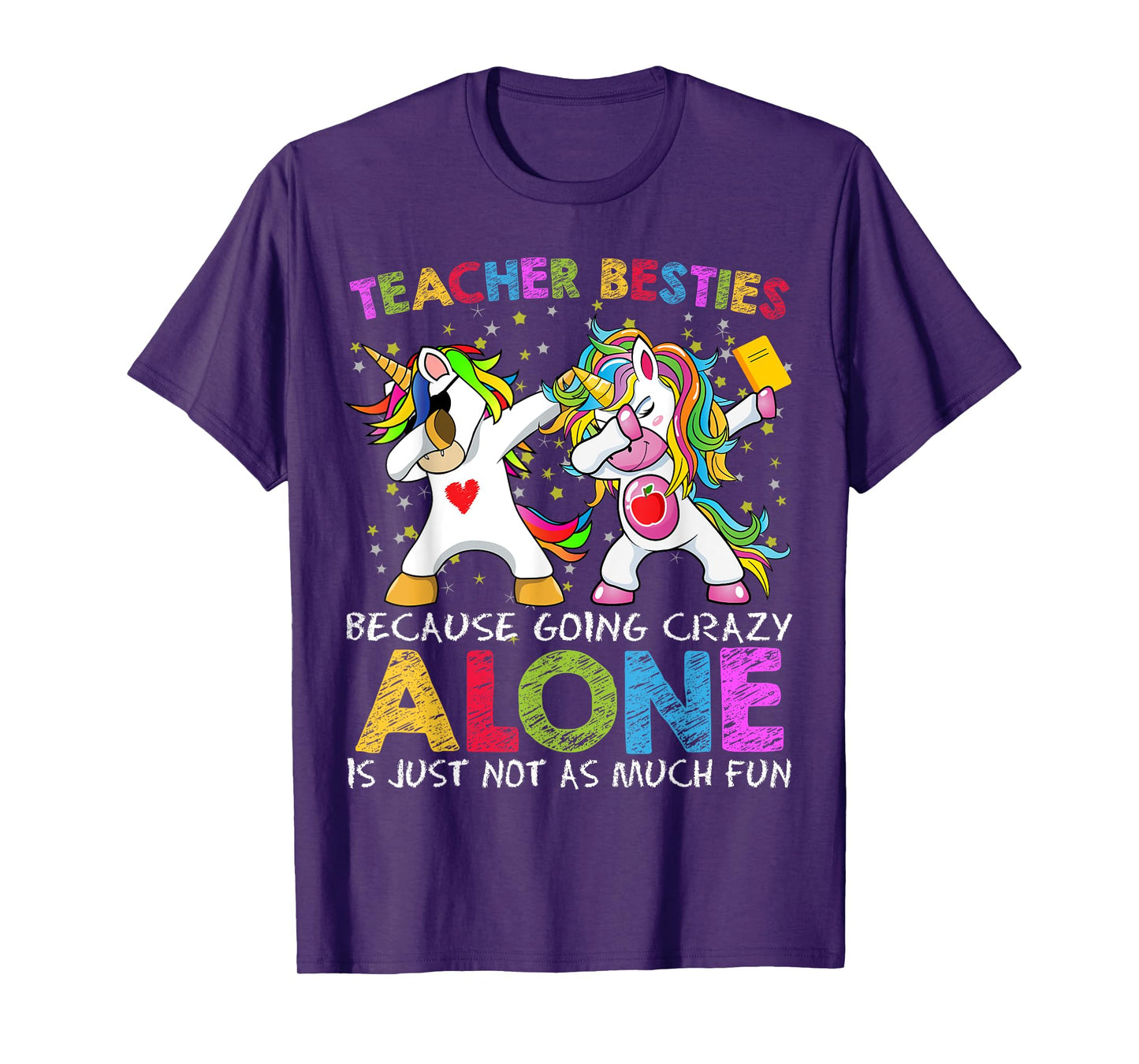 Unicorn Teacher Besties Because Going Crazy Alone Is Not Fun T-Shirt for Men Women