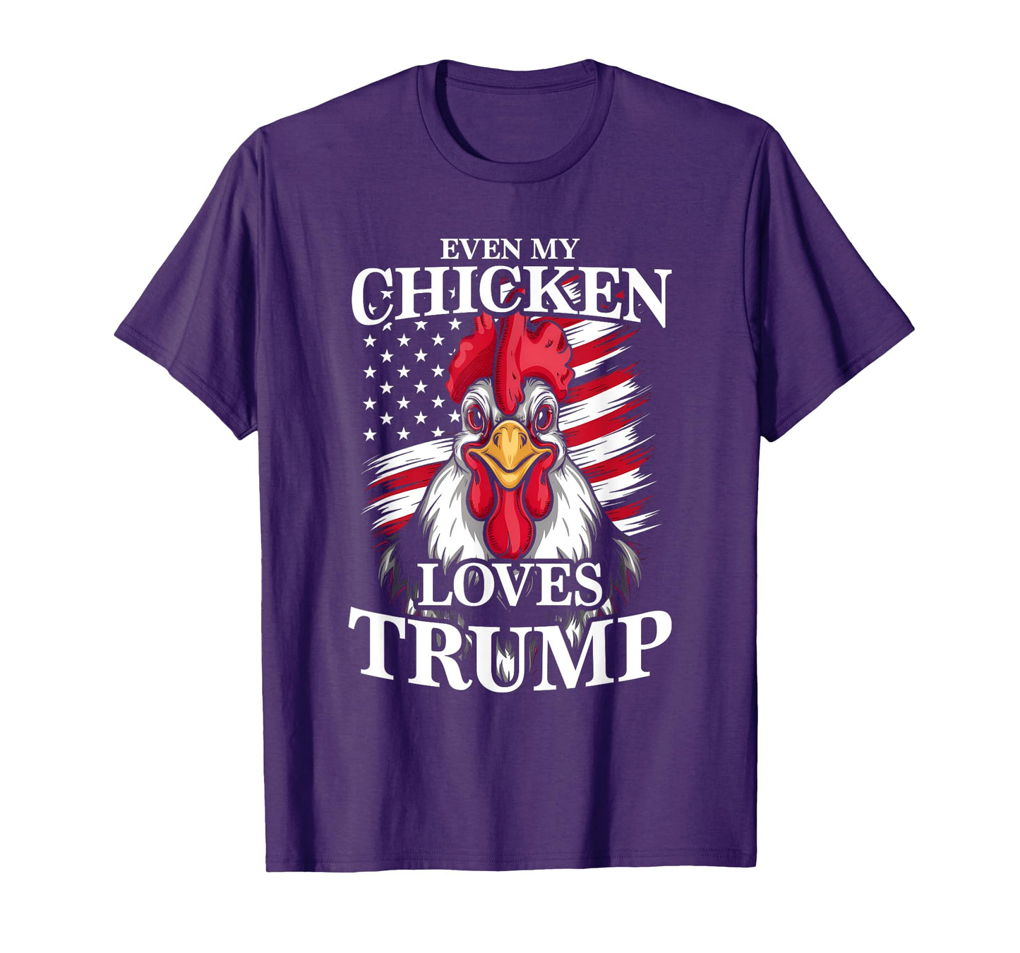 Funny Even My Chicken Loves Trump Animal Lover Chickens T-Shirt