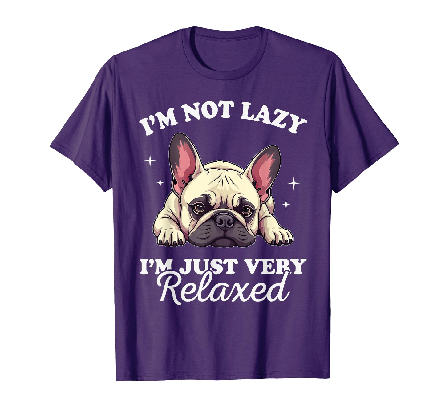 French Bulldog Dog Not Lazy Just Verry Relaxed T-Shirt