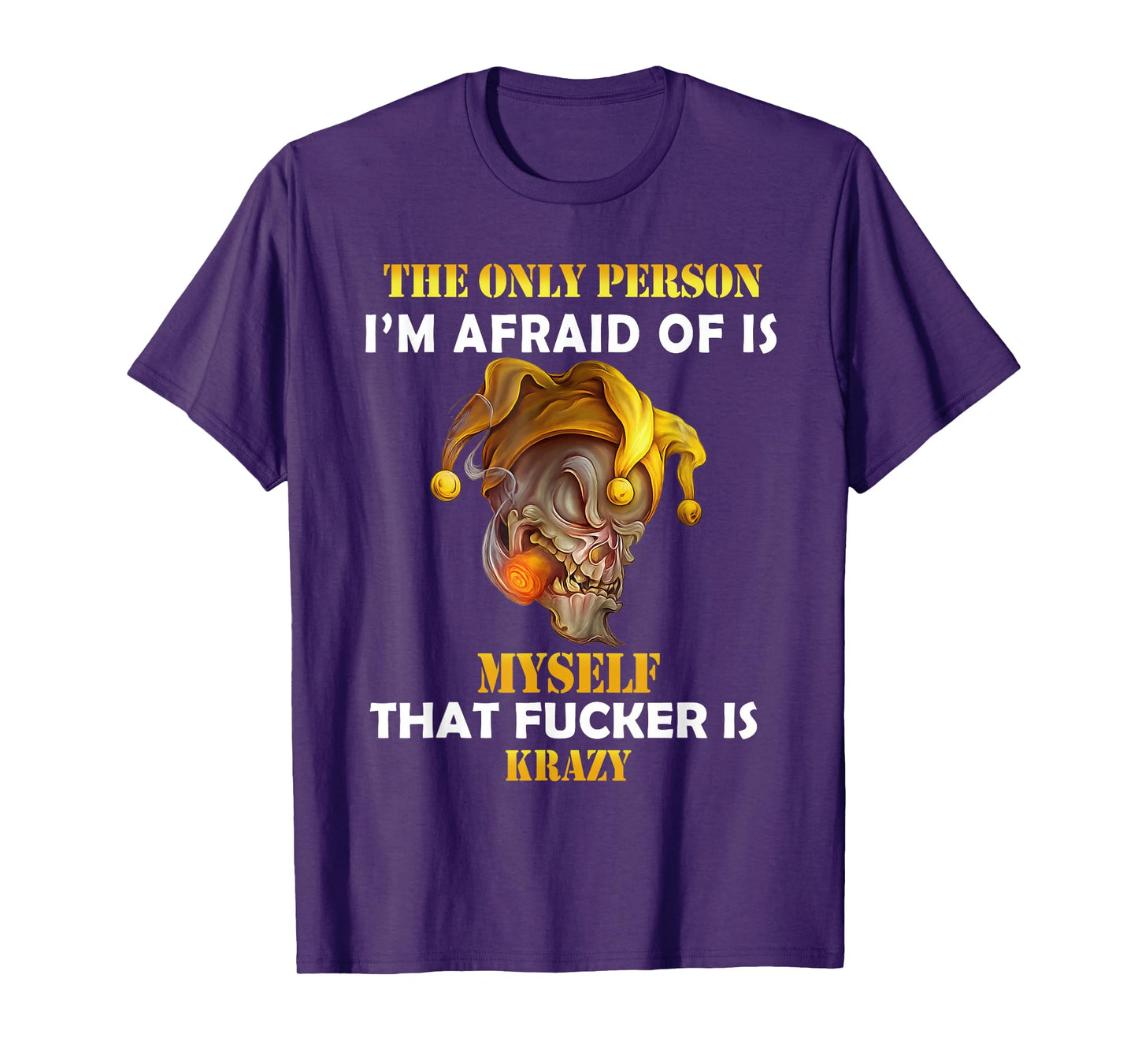 The Only Person I'm Afraid of is Myself Funny Skull Saying T-Shirt