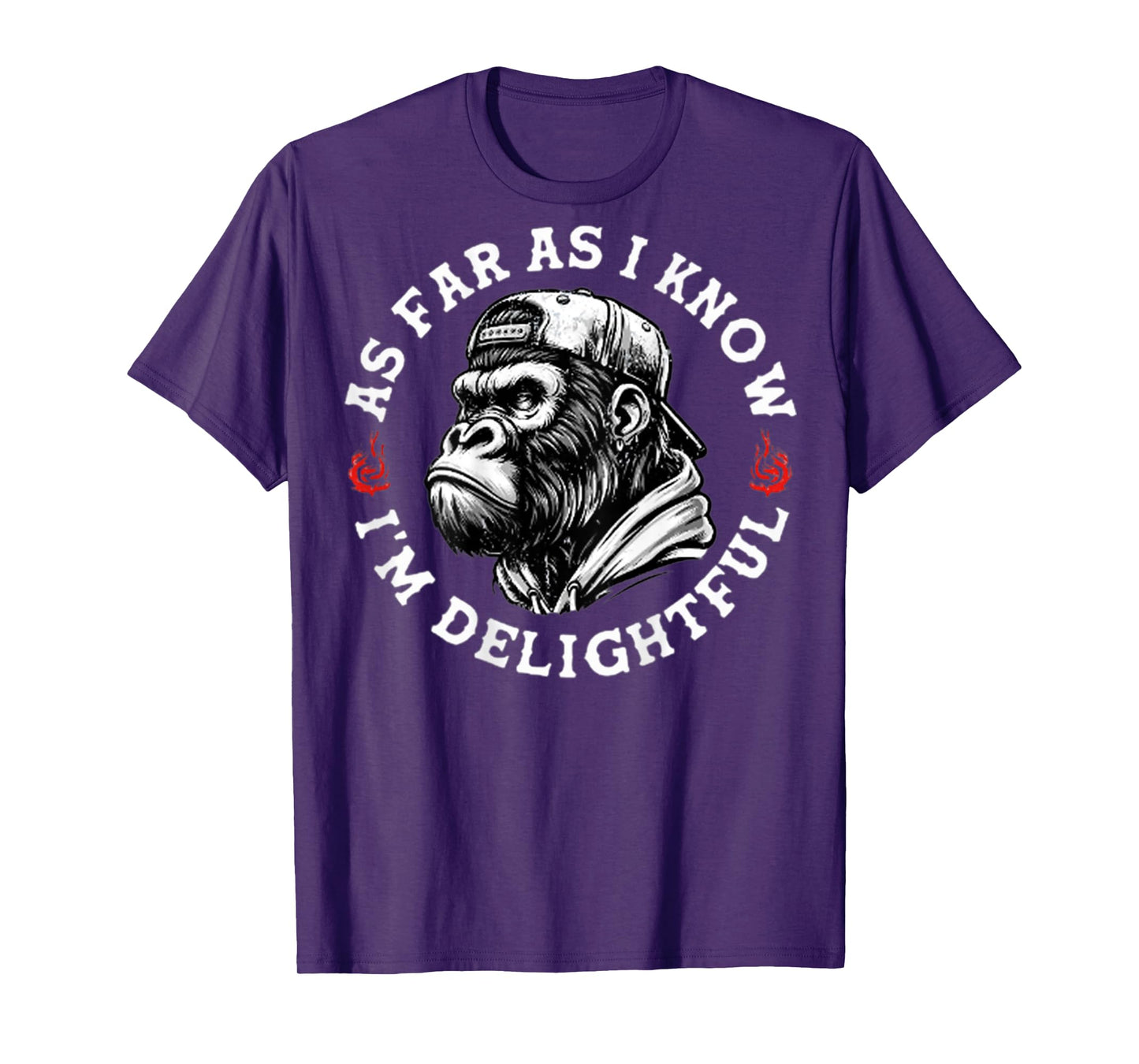 (ON BACK) As Far As I Know I'm Delightful Funny Monkey T-Shirt