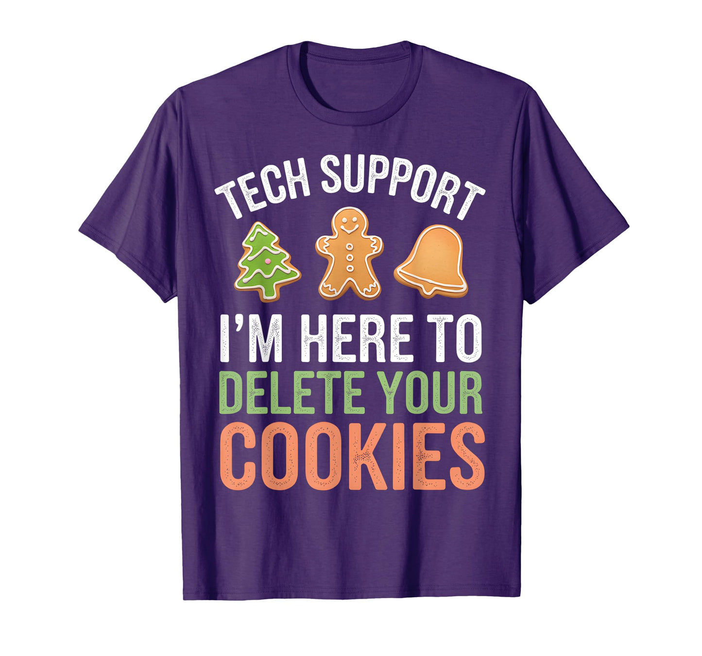 Tech Support I'm Here To Delete Your Cookies Xmas Christmas T-Shirt