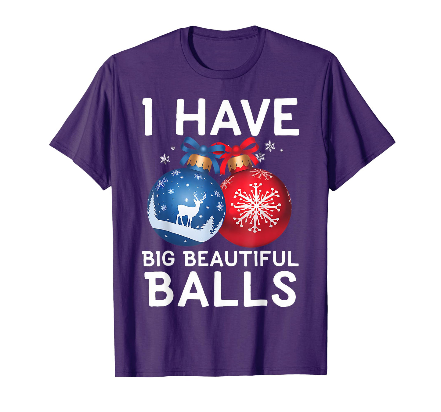 Christmas Funny Tees I Have Big Beautiful Balls Xmas T-Shirt