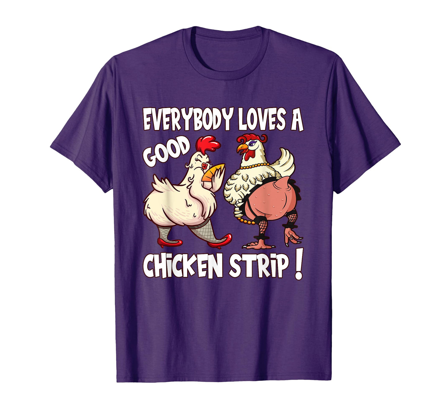 Funny Chicken Strip Saying For Men And Women Adult Humor T-Shirt