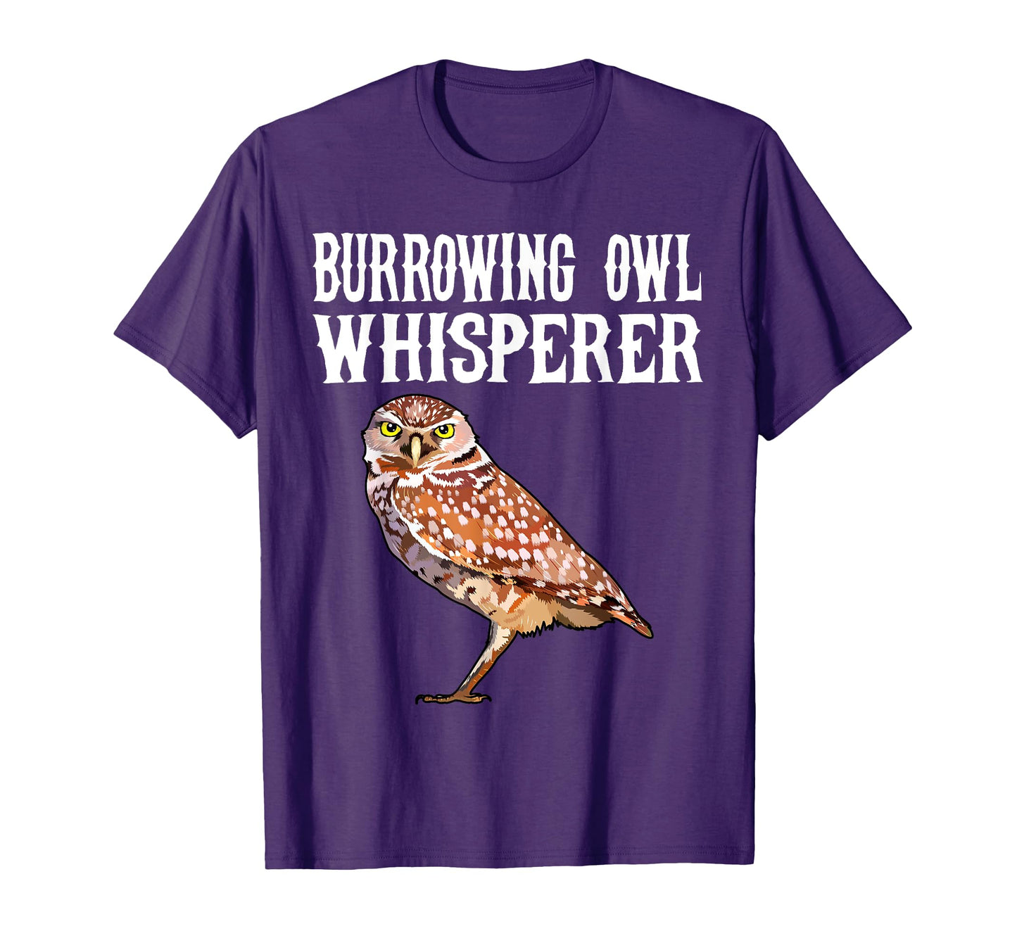 Burrowing Owl Whisperer Funny Bird Lover T-Shirt